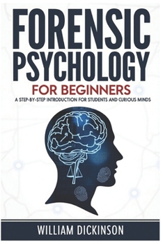 Paperback Forensic Psychology For Beginners: A step-by-step Introduction for students and curious minds Book