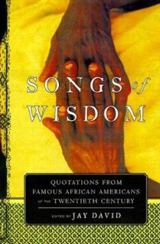 Hardcover Songs of Wisdom: Quotations from Famous African Americans of the Twentieth Century Book