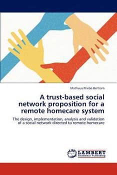 Paperback A Trust-Based Social Network Proposition for a Remote Homecare System Book
