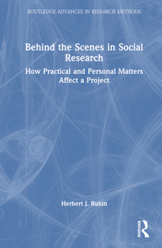 Hardcover Behind the Scenes in Social Research: How Practical and Personal Matters Affect a Project Book