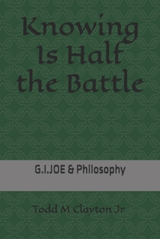 Paperback Knowing Is Half the Battle: G.I. JOE & Philosophy Book