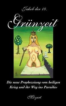 Paperback Grünzeit: Die neue Prophezeiung vom heiligen Krieg und der Weg ins Paradies [German] Book