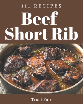 Paperback 111 Beef Short Rib Recipes: A Must-have Beef Short Rib Cookbook for Everyone Book