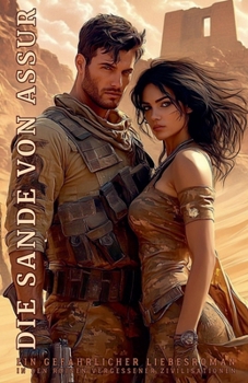 Paperback Die Sande von Assur: Ein gefährlicher Liebesroman in den Ruinen vergessener Zivilisationen [German] Book