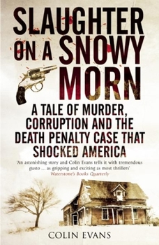 Paperback Slaughter on a Snowy Morn: A Tale of Murder, Corruption and the Death Penalty Case That Shocked America Book