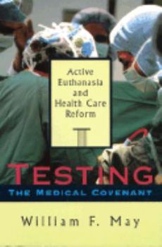 Paperback Testing the Medical Covenant: Active Euthanasia and Health Care Reform Book
