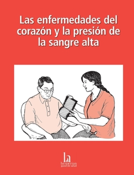 Las enfermedades del corazón y la presión de la sangre alta (Spanish Edition)