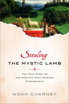 Hardcover Stealing the Mystic Lamb: The True Story of the World's Most Coveted Masterpiece Book