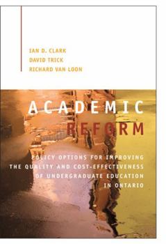 Paperback Academic Reform, 155: Policy Options for Improving the Quality and Cost-Effectiveness of Undergraduate Education in Ontario Book