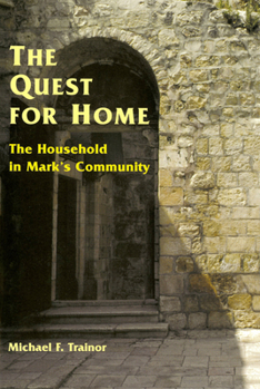 The Quest for Home: The Household in Mark's Community (Scripture)