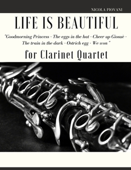 Paperback Life is beautiful for Clarinet Quartet: You will find the main themes of this wonderful movie: Good morning Princess, The eggs in the hat, Cheer up Gi Book
