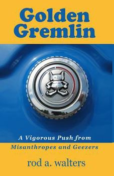 Paperback Golden Gremlin: A Vigorous Push from Misanthropes and Geezers Book