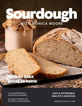 Paperback Sourdough with Monica Moore: Low Maintenance sourdough baking Book