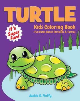Paperback Turtle Kids Coloring Book +Fun Facts about Tortoises & Turtles: Children Activity Book for Boys & Girls Age 3-8, with 30 Super Fun Coloring Pages of T Book