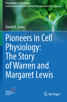 Paperback Pioneers in Cell Physiology: The Story of Warren and Margaret Lewis Book