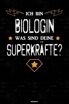 Ich bin Biologin was sind deine Superkräfte? Notizbuch: Biologin Journal DIN A5 liniert 120 Seiten Geschenk (German Edition)
