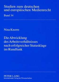 Paperback Die Abwicklung des Arbeitsverhaeltnisses nach erfolgreicher Statusklage im Rundfunk [German] Book