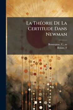 Paperback La Théorie De La Certitude Dans Newman: (oeuvre Posthume) [French] Book