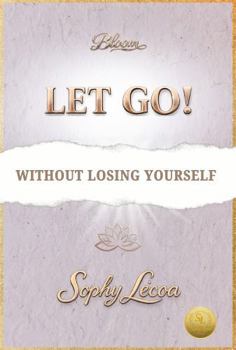 Paperback LET GO!: WITHOUT LOSING YOURSELF Book