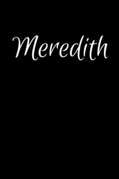 Paperback Meredith: Notebook Journal for Women or Girl with the name Meredith - Beautiful Elegant Bold & Personalized Gift - Perfect for L Book