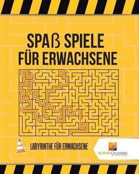Paperback Spaß Spiele Für Erwachsene: Labyrinthe Für Erwachsene [German] Book