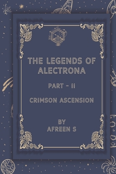 Paperback The Legend of Alectrona Part- II: Crimson Ascension Book