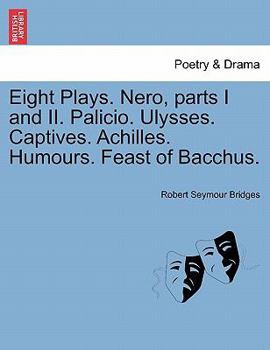 Paperback Eight Plays. Nero, Parts I and II. Palicio. Ulysses. Captives. Achilles. Humours. Feast of Bacchus. Book