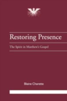 Paperback Restoring Presence: The Spirit in Matthew's Gospel (Journal of Pentecostal Theology Supplement) Book