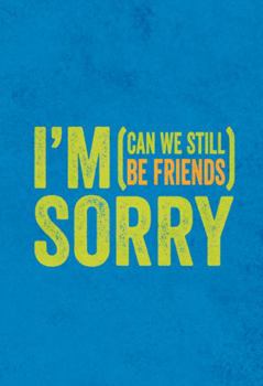 Hardcover I'm Sorry: (can We Still Be Friends) Book