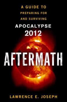 Hardcover Aftermath: A Guide to Preparing for and Surviving Apocalypse 2012 Book