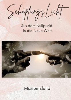 Paperback SchöpfungsLicht: Aus dem Nullpunkt in die Neue Welt [German] Book