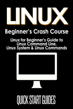 Paperback LINUX Beginner's Crash Course: Linux for Beginner's Guide to Linux Command Line, Linux System & Linux Commands Book