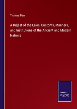 Paperback A Digest of the Laws, Customs, Manners, and Institutions of the Ancient and Modern Nations Book