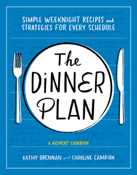 Hardcover Dinner Plan: Simple Weeknight Recipes and Strategies for Every Schedule (a Keepers Cookbook) Book