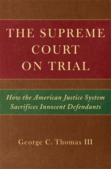 Hardcover The Supreme Court on Trial: How the American Justice System Sacrifices Innocent Defendants Book