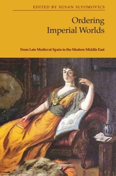 Paperback Ordering Imperial Worlds: From Late Medieval Spain to the Modern Middle East Book
