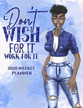 Paperback Don't Wish For It, Work For It: 2020 Weekly Calendar Planner Book