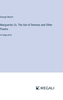 Hardcover Marguerite; Or, The Isle of Demons and Other Poems: in large print Book
