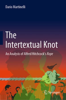 Hardcover The Intertextual Knot: An Analysis of Alfred Hitchcock's Rope Book