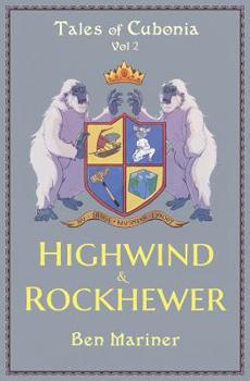 Highwind & Rockhewer - Book #2 of the Tales of Cubonia