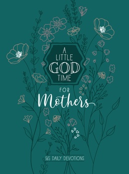 A Little God Time for Mothers: 365 Daily book by Broadstreet Publishing  Group LLC