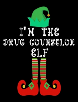 Paperback I'm the Drug counselor Elf: Drug counselor Notebook Journal 8.5 x 11 size 120 Pages Gifts Book