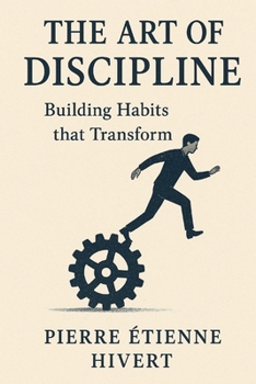 The Art of Discipline: Building Habits that Transform