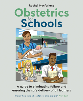 Obstetrics for Schools: Eliminating Failure and Ensuring the Safe Delivery of All Learners