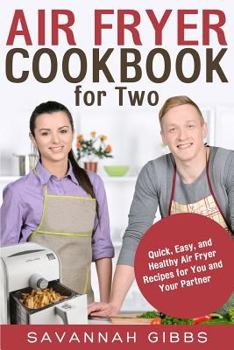 Paperback Air Fryer Cookbook for Two: Quick, Easy, and Healthy Air Fryer Recipes for You and Your Partner Book