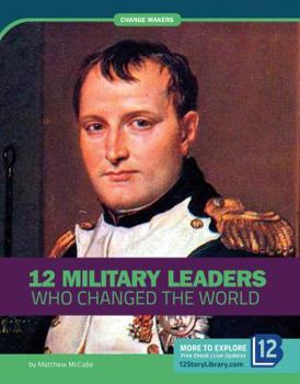 Library Binding 12 Military Leaders Who Changed the World Book