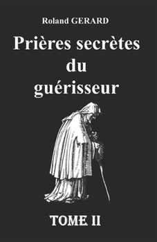 Paperback Prières secrètes du guérisseur: Tome II [French] Book