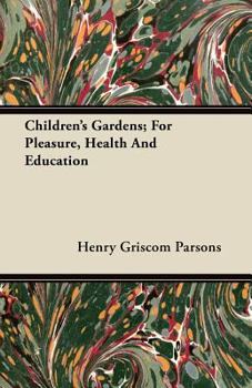 Paperback Children's Gardens; For Pleasure, Health and Education Book