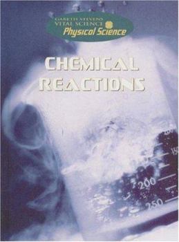 Chemical Reactions (Gareth Stevens Vital Science: Physical Science) - Book  of the Physical Science