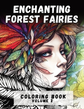 Paperback Enchanted Forest Fairies: Volume 2, Relaxing Adult Coloring Book for Stress Relief Book